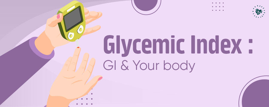 Glycemic Index : GI & Your body