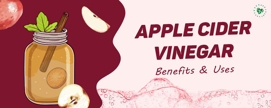 Benefits & uses of Apple Cider Vinegar