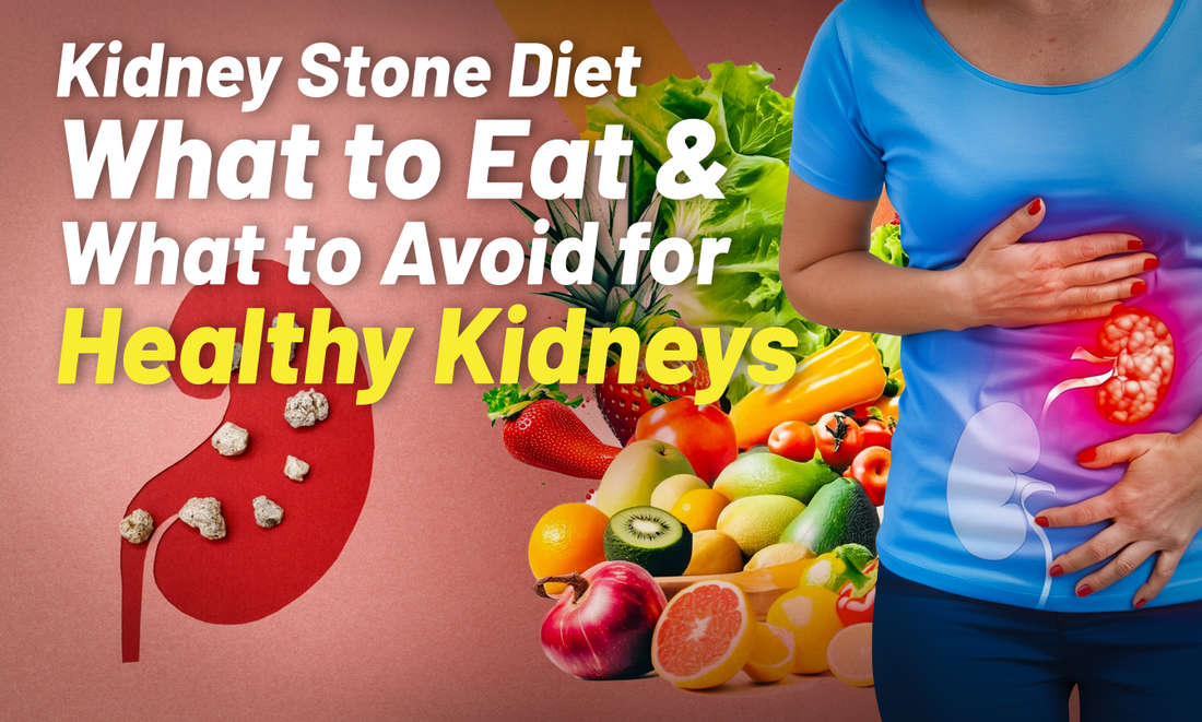 Kidney Stone Diet: What to Eat & What to Avoid for Healthy Kidneys